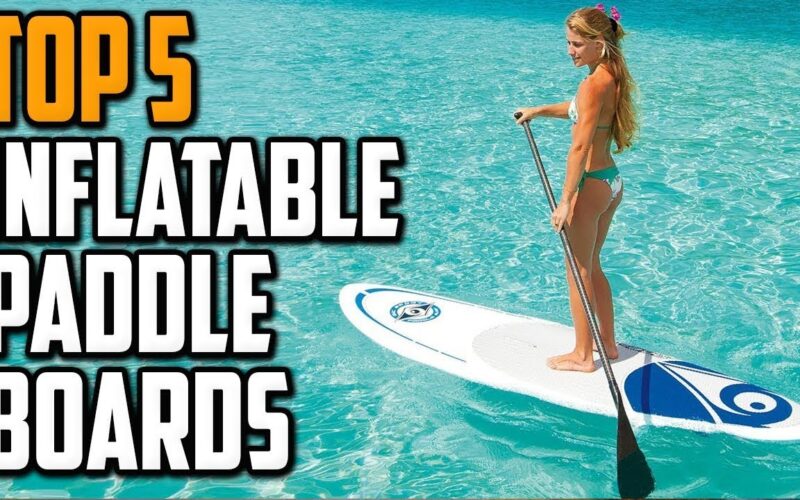 Best Inflatable Paddle Board 2021 - Top 5 Inflatable Paddle Boards Reviews